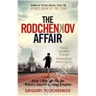 The Rodchenkov Affair How I Brought Down Russia's Secret Doping Empire