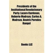 Presidents of the Institutional Revolutionary Party : Lázaro Cárdenas, Roberto Madrazo, Carlos A. Madrazo, Beatriz Paredes Rangel