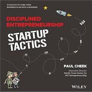 Disciplined Entrepreneurship Tactics: 15 Tactics to Turn Your Business Plan into a Business