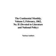 The Continental Monthly, Volume I, February, 1862, No. II: Devoted to Literature and National Policy
