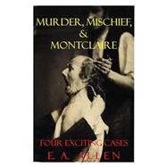 Murder, Mischief, & Montclaire