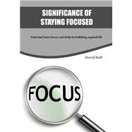 Significance of Staying Focused