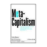 MetaCapitalism : The e-Business Revolution and the Design of 21st-Century Companies and Markets