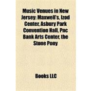 Music Venues in New Jersey : Maxwell's, Izod Center, Asbury Park Convention Hall, Pnc Bank Arts Center, the Stone Pony