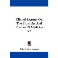 Clinical Lectures on the Principles and Practice of Medicine V2