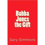 Bubba Jones the Gift
