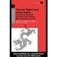 Human Rights and Asian Values : Contesting National Identities and Cultural Representations in Asia