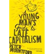 A Young Man's Guide to Late Capitalism
