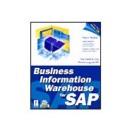 Business Information Warehouse for Sap: Your Guide to Data Warehousing and Bw