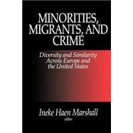Minorities, Migrants, and Crime : Diversity and Similarity Across Europe and the United States