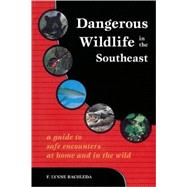 Dangerous Wildlife in the Southeast A Guide to Safe Encounters at Home and in the Wild