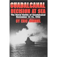 Guadalcanal: Decision at Sea : The Naval Battle of Guadalcanal, Nov. 13-15, 1942