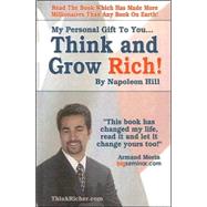 My Personal Gift to You... Think and Grow Rich by Napoleon Hill : This Book Has Changed My Life, Read It and Let It Change Yours Too!