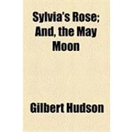 Sylvia's Rose: And, the May Moon