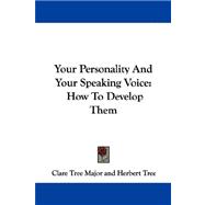 Your Personality and Your Speaking Voice : How to Develop Them
