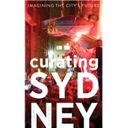 Curating Sydney Imagining the City's Future