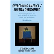 Overcoming America / America Overcoming Reinventing Culture and Being at Home in the World in the Age of Pandemic