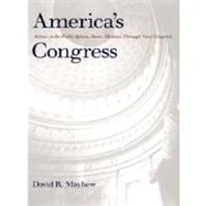 America's Congress : Actions in the Public Sphere, James Madison Through Newt Gingrich