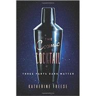 The Cosmic Cocktail