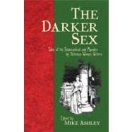 The Darker Sex; Tales of the Supernatural and Macabre by Victorian Women Writers
