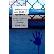 Transgression as a Mode of Resistance Rethinking Social Movement in an Era of Corporate Globalization