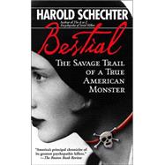 Bestial : The Savage Trail of a True American Monster