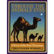 Through the Animals' Eyes : A Story of the First Christmas