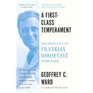 A First-Class Temperament The Emergence of Franklin Roosevelt, 1905-1928