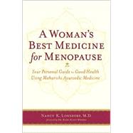 Woman's Best Medicine for Menopause : Your Personal Guide to Radiant Good Health Using Maharishi Ayurvedic Medicine