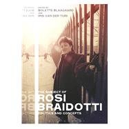 The Subject of Rosi Braidotti Politics and Concepts
