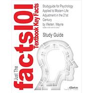 Studyguide for Psychology Applied to Modern Life: Adjustment in the 21st Century by Weiten, Wayne, ISBN 9781285459950