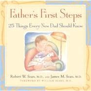Father's First Steps 25 Things Every New Dad Should Know