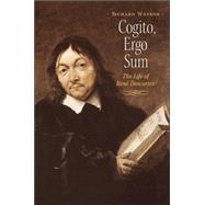 Cogito, Ergo Sum : The Life of Rene Descartes