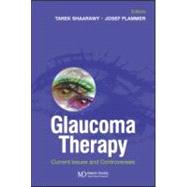 Glaucoma Therapy: Current Issues and Controversies,9781841843353
