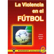 La Violencia En El Futbol/ Violence in Soccer