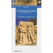 Commagene: The Land of Gods Between Taurus and Euphrates