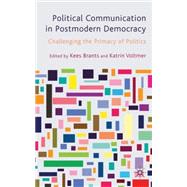 Political Communication in Postmodern Democracy Challenging the Primacy of Politics
