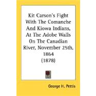Kit Carson's Fight With The Comanche And Kiowa Indians, At The Adobe Walls On The Canadian River, November 25th, 1864