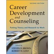 Career Development and Counseling: Putting Theory and Research to Work