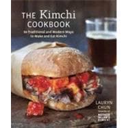 The Kimchi Cookbook 60 Traditional and Modern Ways to Make and Eat Kimchi
