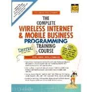 The Complete Wireless Internet and Mobile Business Programming Training Course