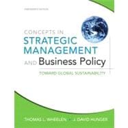 Concepts in Strategic Management and Business Policy: Toward Global Sustainability, 13/e