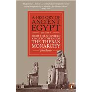 A History of Ancient Egypt, Volume 3 From the Shepherd Kings to the End of the Theban Monarchy