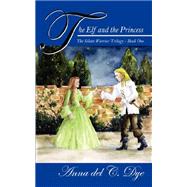 Elf and the Princess : The Silent Warrior Trilogy - Book One