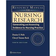 Resource Manual for Nursing Research Generating and Assessing Evidence for Nursing Practice,9781496313355