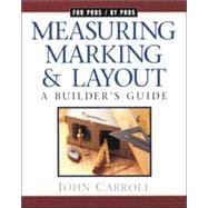 Measuring, Marking and Layout : A Builder's Guide