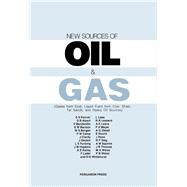 New Sources of Oil and Gas : Gases from Coal, Liquid Fuels from Coal, Shale, Tar Sands, and Heavy Oil Sources
