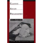 Classic Asian Philosophy A Guide to the Essential Texts