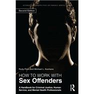 How to Work with Sex Offenders: A Handbook for Criminal Justice, Human Service, and Mental Health Professionals