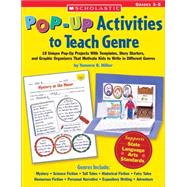 Pop-Up Activities to Teach Genre 18 Unique Pop-Up Projects With Templates, Story Starters, and Graphic Organizers That Motivate Kids to Write in Different Genres